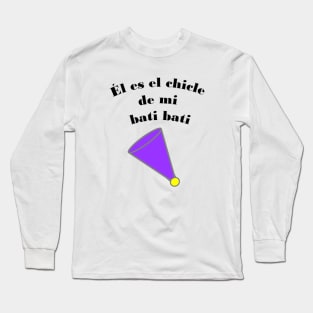 He is the gum ball of my bati bati (Spanish/Venezuelan) Long Sleeve T-Shirt